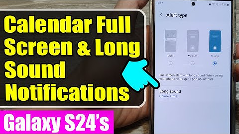 Customize Your S24 Calendar: Get Full-Screen Alerts & Long Sound Notifications 📅