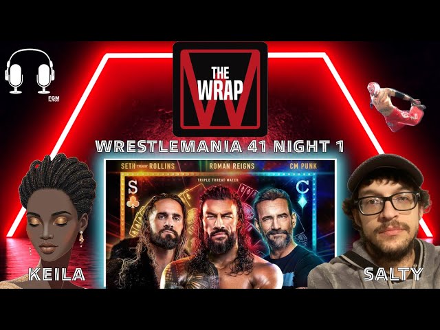 WrestleMania 41 Night One & NXT Stand & Deliver Recaps | The WRAP