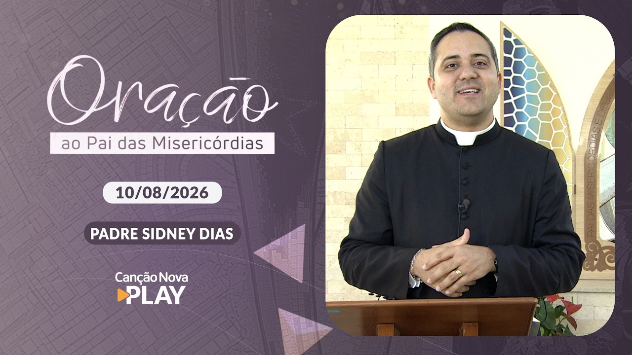 Oração ao Pai das Misericórdias - 10/08/2026