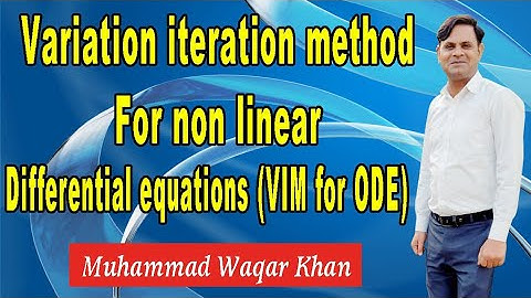 Variation iteration method for non linear ordinary differential equation(VIM for pdes)