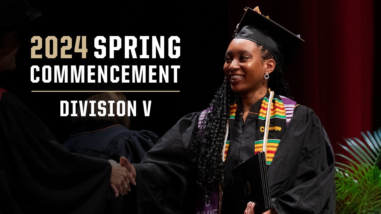 Purdue Spring Commencement 2024 Division V Saturday, May 11, 2024