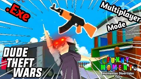 Multiplayer Mode.Exe || Dude Theft Wars || Funny Moments [Momentos Divertidos xD] Especial 100 Subs