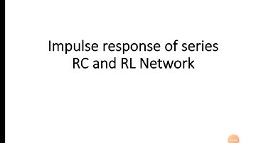 Impulse response of series RC and series RL network
