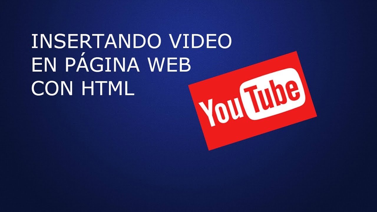 Insertar v deo en html 2018 youtube