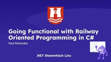 Going Functional with Railway Oriented Programming in C# by Paul Rohorzka - .NET Stammtisch Linz