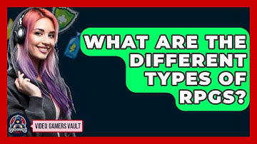 What Are The Different Types Of RPGs? - Video Gamers Vault