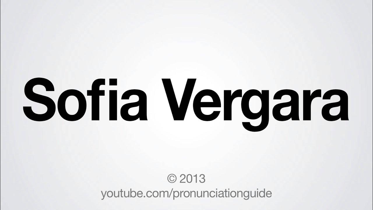 How to Pronounce Sofia Vergara YouTube