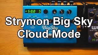 Strymon Big Sky - my favorite Cloud Mode setting (BIG WARM WASH!)