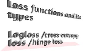 Loss Functions and its types |Log Loss |Cross Entropy Loss |Hinge Loss