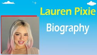 Lauren Pixie compilation Bio Age Height Wiki Nationality