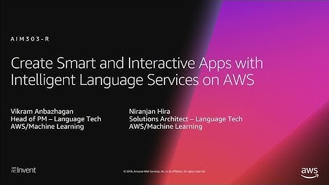 AWS re:Invent 2018: Smart & Interactive Apps with Intelligent Language Services on AWS (AIM303-R1)
