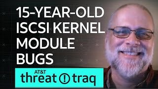15-Year-Old iSCSI Kernel Module bugs| AT&T ThreatTraq
