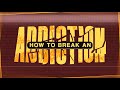 How to break an addiction