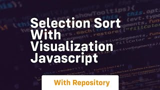 Selection sort with visualization javascript