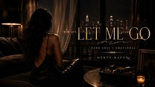 Let Me Go Full Album｜Hertz Haven “Emotional Release”【Dark Soul Chill Playlist】