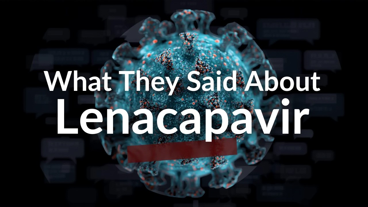 What They Said About Lenacapavir