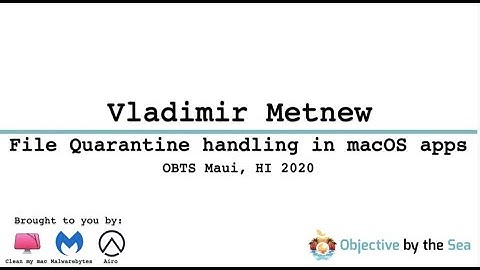 OBTS v3.0: "File Quarantine Handling in macOS Apps" - Vladmir Metnew