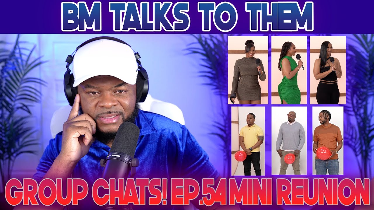 Group Chats! Ep 54 Mini Reunion | BM Talks To Them