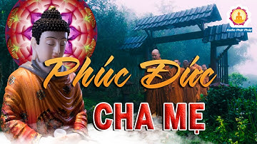 Sống Có Đức Mặc Sức Mà Ăn - Cha mẹ phúc đức để dành cháu con GIÀU SANG PHÚ QUÝ#Phật Pháp Nhiệm Màu