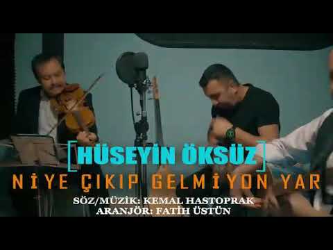 HÜSEYİN ÖKSÜZ -  NİYE ÇIKIP GELMİYON YAR