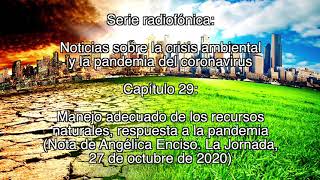 Manejo adecuado de los recursos naturales, respuesta a la pandemia / Noticias sobre crisis ambiental