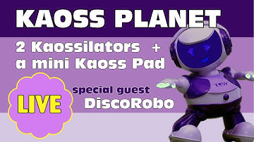 Kaoss Planet | Episode 9 featuring 2 Korg Kaossilators & a mini Kaoss Pad special guest DiscoRobo