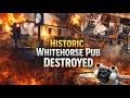 Historic Whitehorse Pub Destroyed 🔥🏚️🕰️🚨👁️