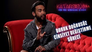 Katarsis X-TRA: Doruk Doğrusöz - Cinsiyet Değiştirme Süreci