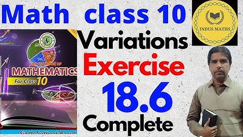 Exercise 18.6 class 10 math Complete | Variations | Class X Sindh Board | indus maths.