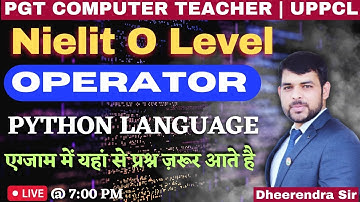 PYTHON CONCEPTS OF OPERATORS | NIELIT O LEVEL | UPPCL AA | COMPUTER | BY DHEERENDRA SIR