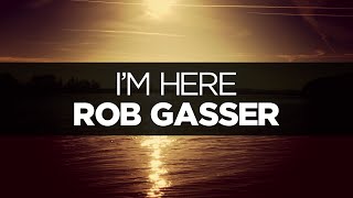 [LYRICS] Rob Gasser - I'm Here (ft. The Eden Project)