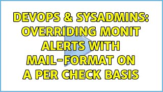 DevOps & SysAdmins: Overriding monit alerts with mail-format on a per check basis