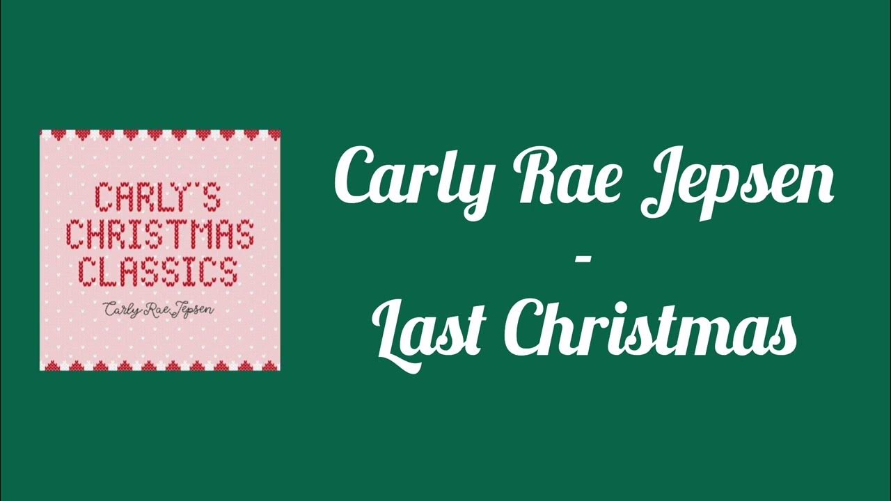 Carly Rae Jepsen - Last Christmas (Christmas Lyrics) Carly Rae Jepsen - Last Christmas (Christmas Lyrics)