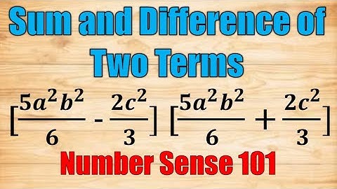 Sum and Difference of Two Terms - Number Sense 101