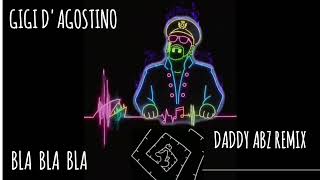 Bla bla bla Giggi d'Agostino - Dady ABZ Remix EDM