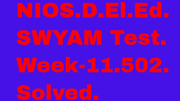NIOS D El Ed SWYAM MCQ Test Week 11 Course 502 Solved