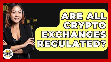 Are All Crypto Exchanges Regulated? - CryptoBasics360.com