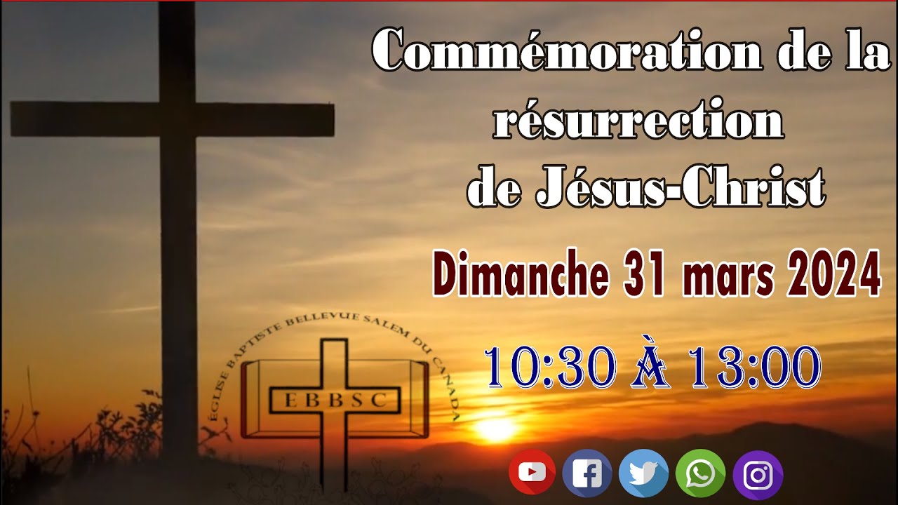 Culte 31 mars 2024 | Commémoration de la Résurrection de Jésus-Christ ...
