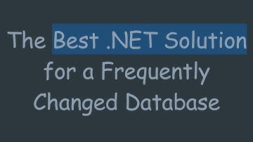 The Best .NET Solution for a Frequently Changed Database