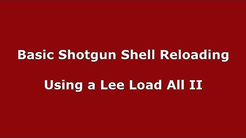 Basic Shotshell Reloading using the Lee Load All 2