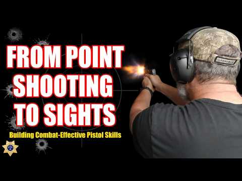 From Point Shooting to Sights – Building Combat-Effective Pistol Skills