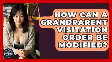 How Can A Grandparent Visitation Order Be Modified? - Get Divorce Answers
