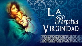 La Perpetua Virginidad (Versión completa)