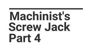 Basic Machining Project - Machinists Screw Jack Pt  4
