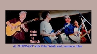 Al Stewart - Night Train To Munich  - LIVE