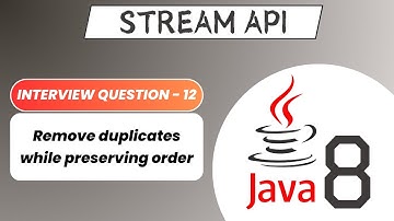 Remove duplicates while preserving order | Stream API Interview Question - 12 | Java 8 Stream API