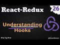 Understanding Hooks || React Redux Tutorial - 26