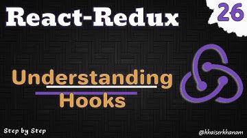 Understanding Hooks || React Redux Tutorial - 26