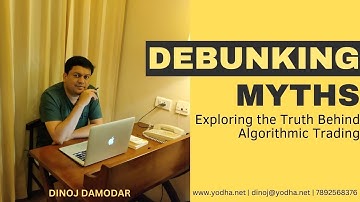 Debunking Myths: Exploring the Truth Behind Algorithmic Trading | DINOJ DAMODAR