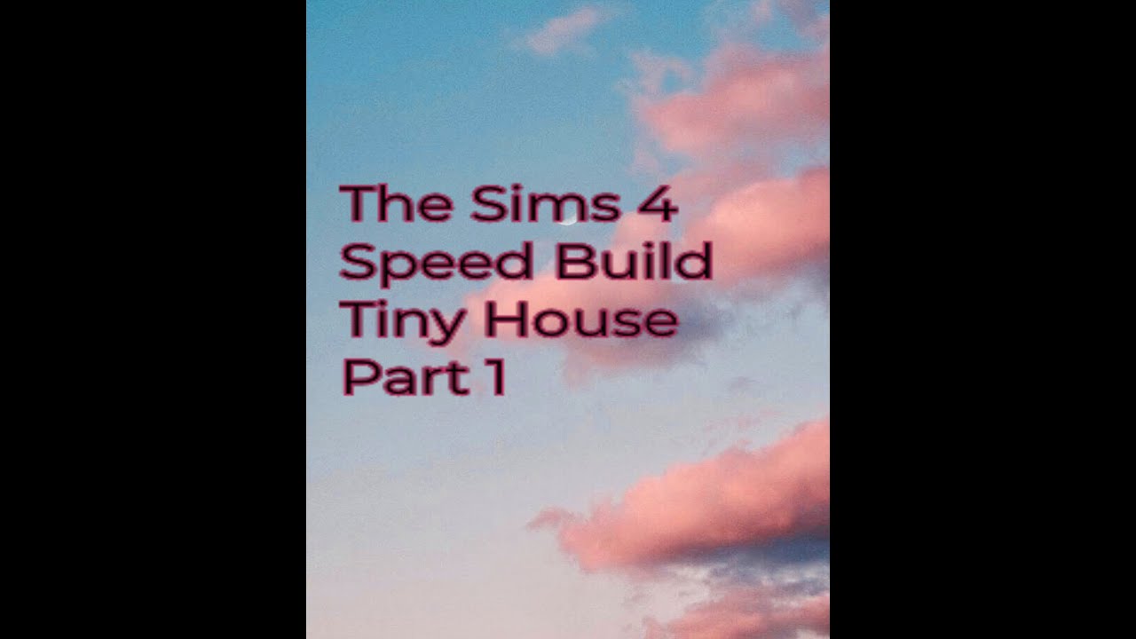 Sims 4 Speed Build Tiny House Part 1 - YouTube
